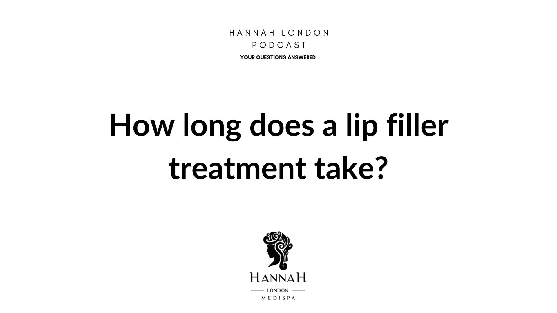how-long-does-a-lip-filler-treatment-take-hannah-london